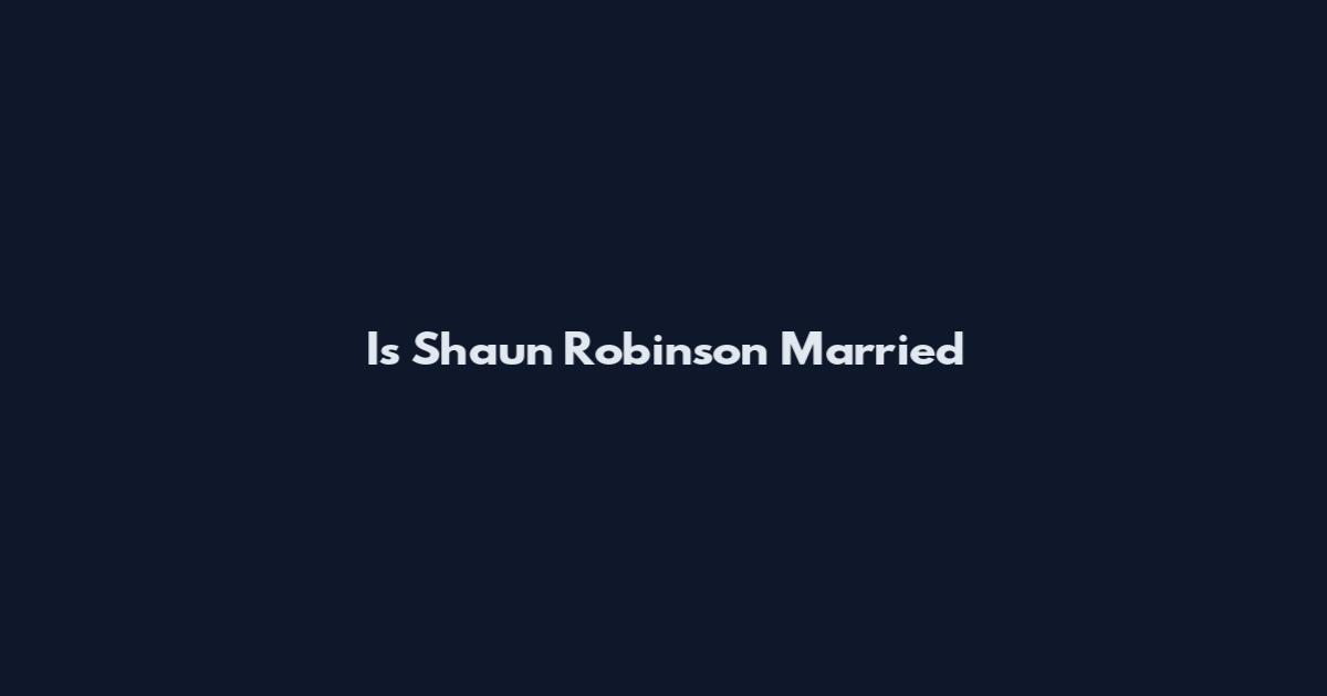 Is Shaun Robinson Married