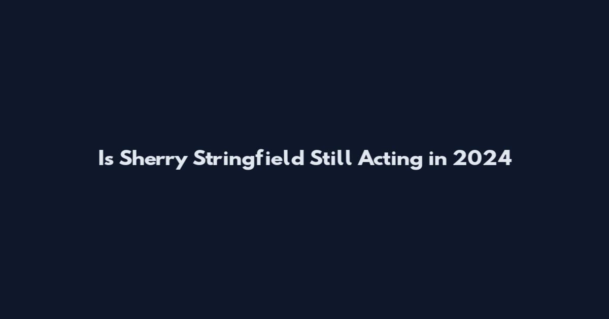 Is Sherry Stringfield Still Acting in 2024