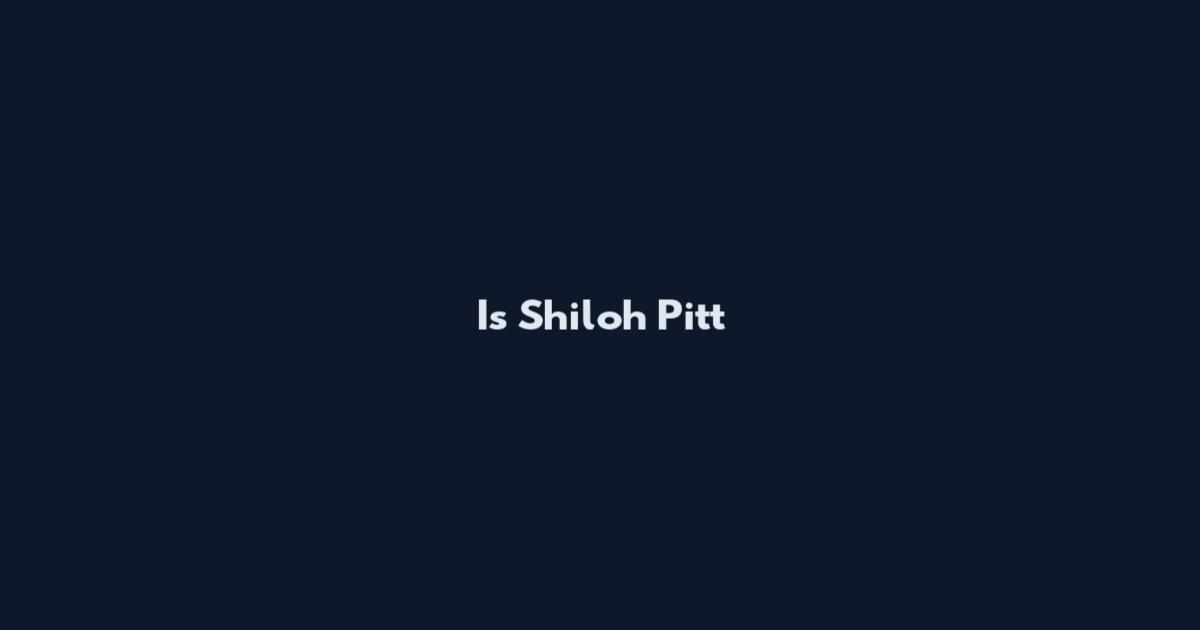 Is Shiloh Pitt