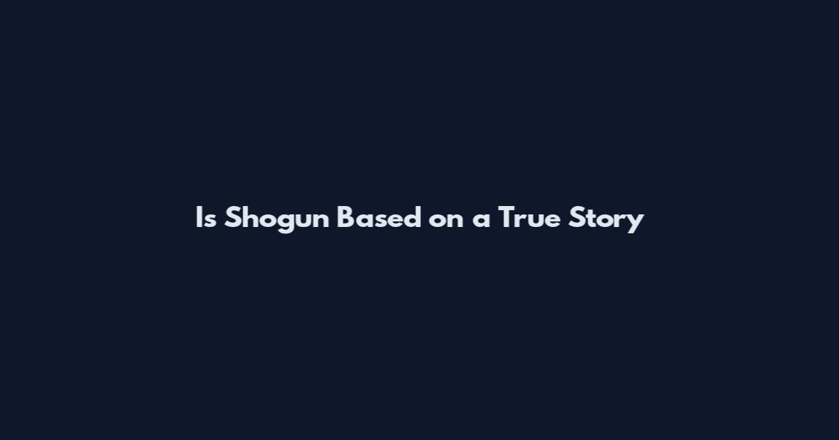 Is Shogun Based on a True Story