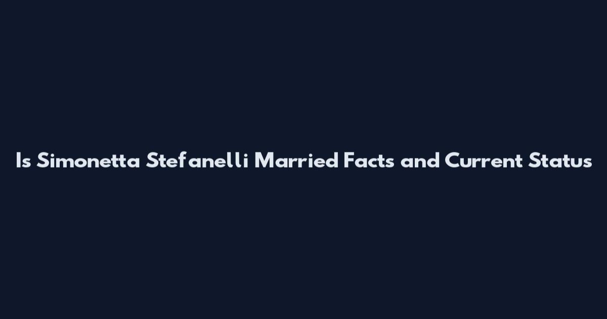 Is Simonetta Stefanelli Married Facts and Current Status