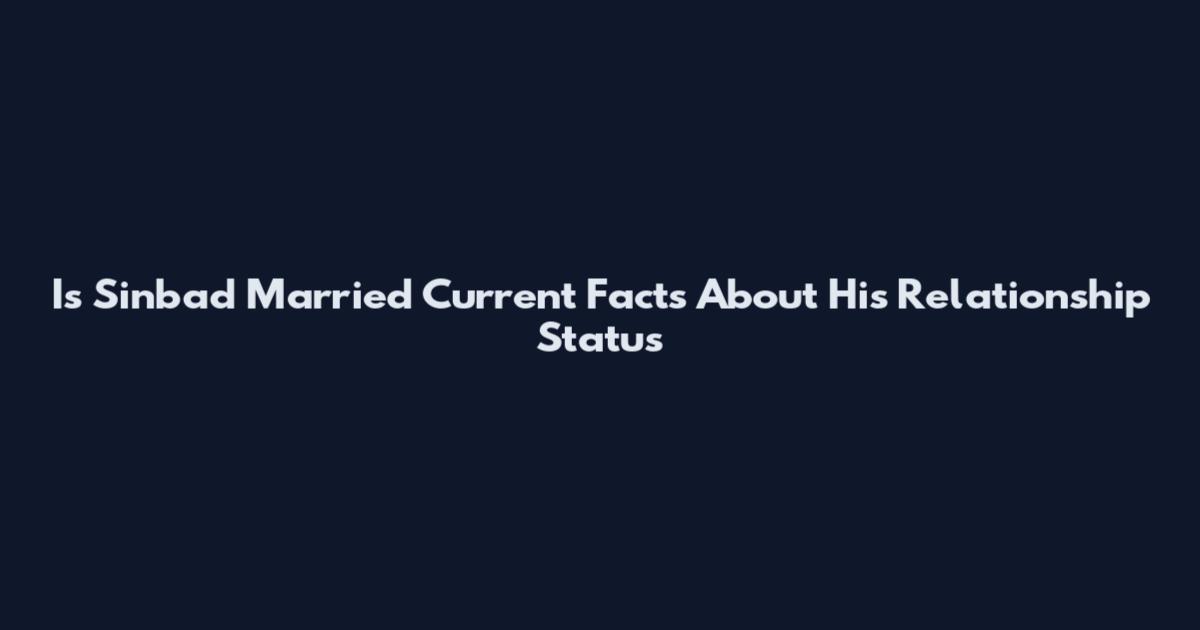Is Sinbad Married Current Facts About His Relationship Status