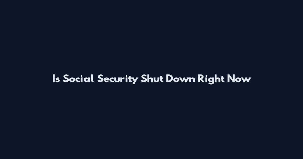 Is Social Security Shut Down Right Now