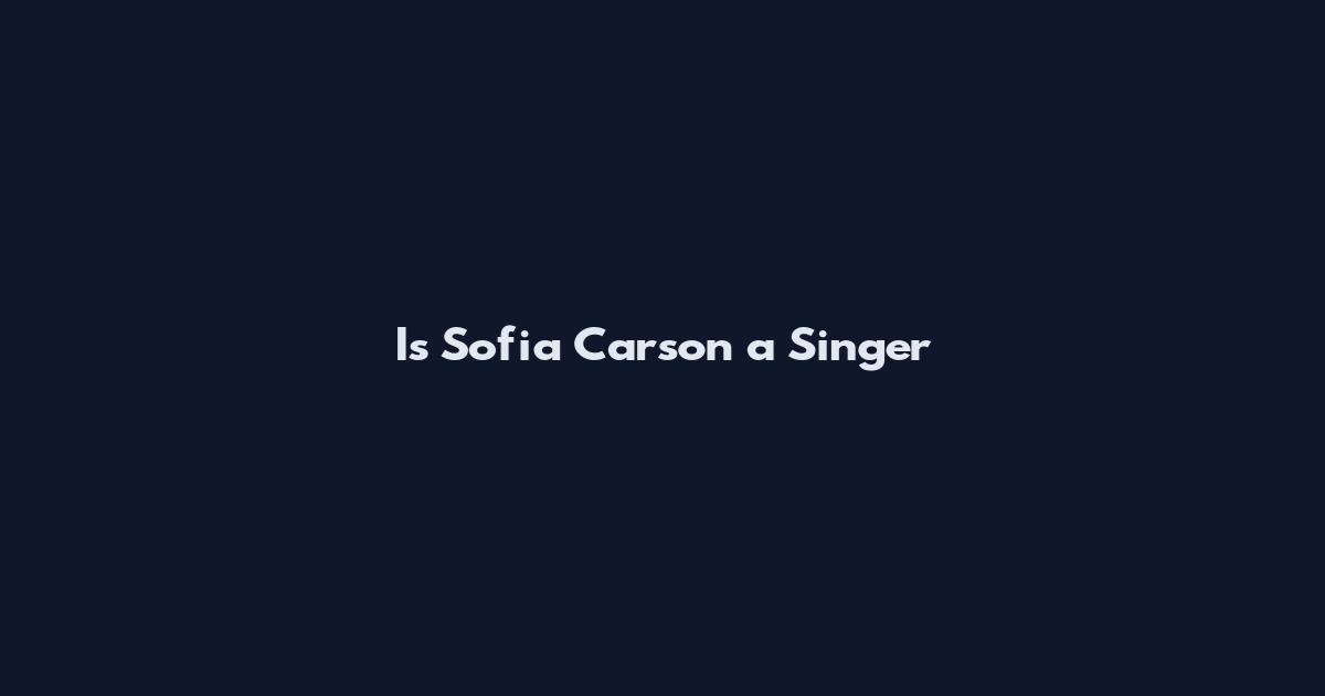 Is Sofia Carson a Singer