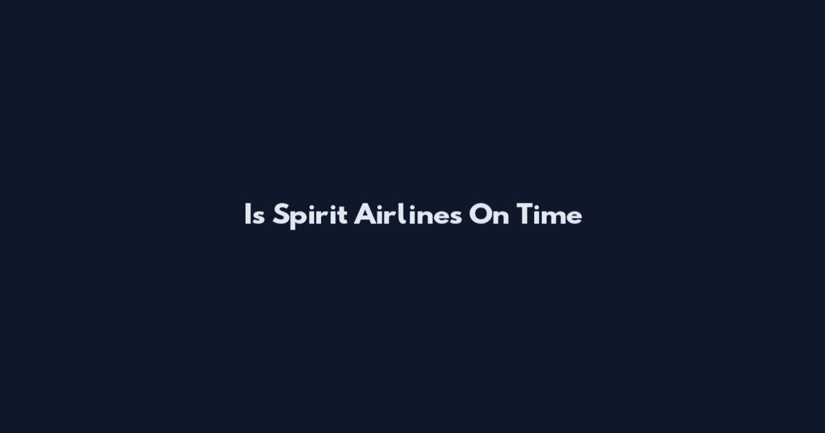 Is Spirit Airlines On Time