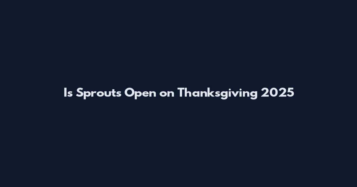 Is Sprouts Open on Thanksgiving 2025