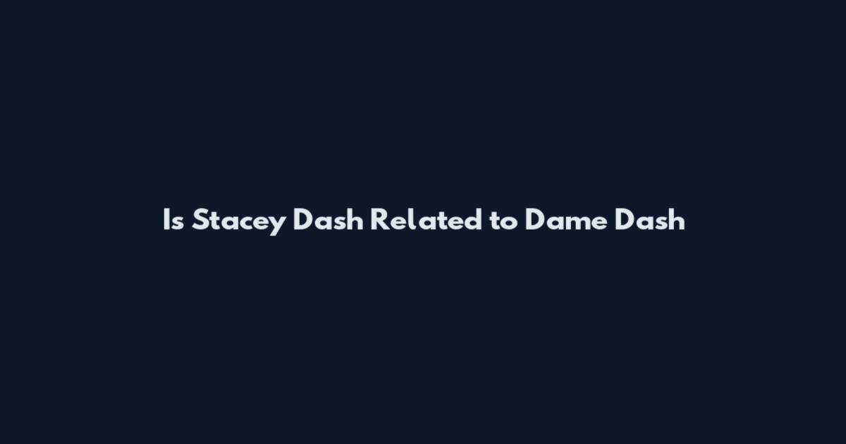 Is Stacey Dash Related to Dame Dash