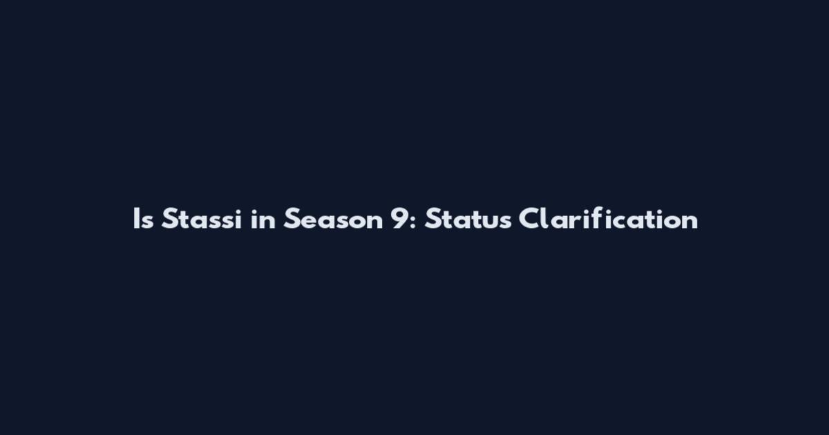 Is Stassi in Season 9: Status Clarification