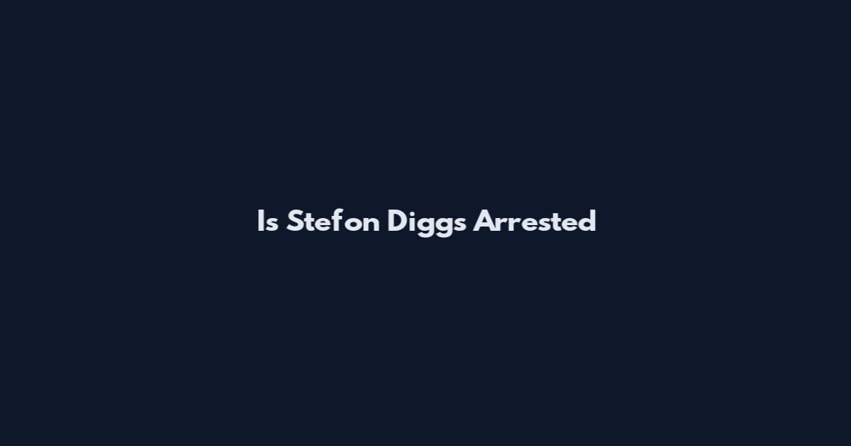 Is Stefon Diggs Arrested