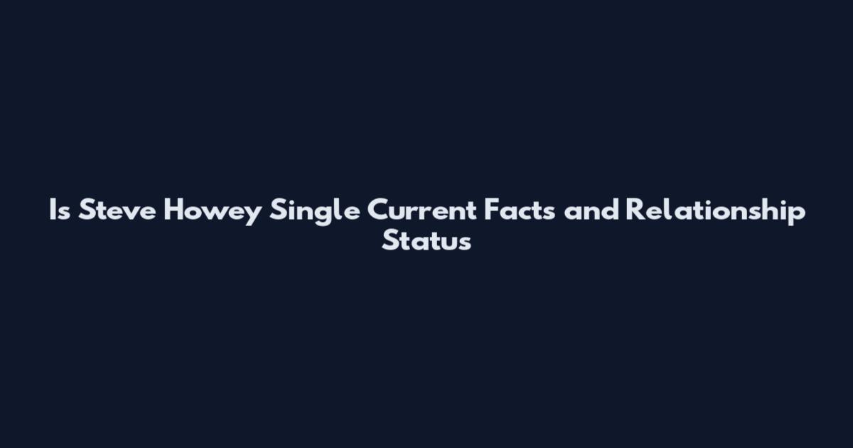 Is Steve Howey Single Current Facts and Relationship Status