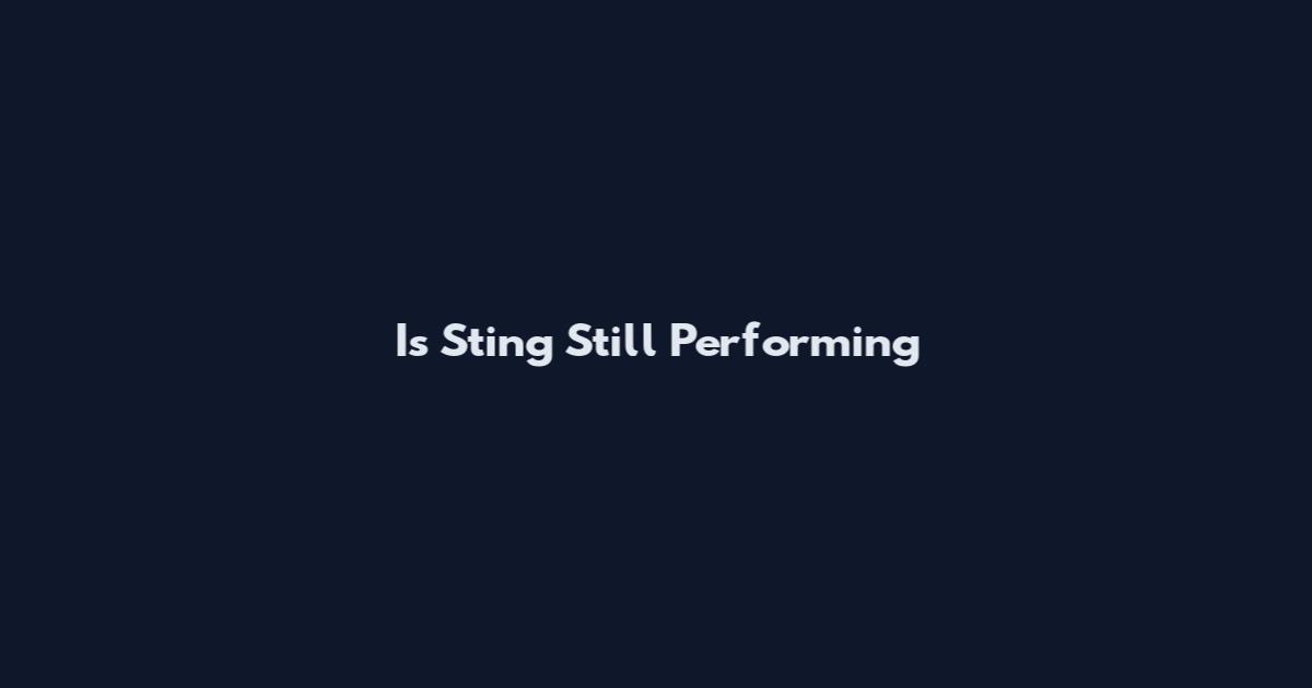 Is Sting Still Performing
