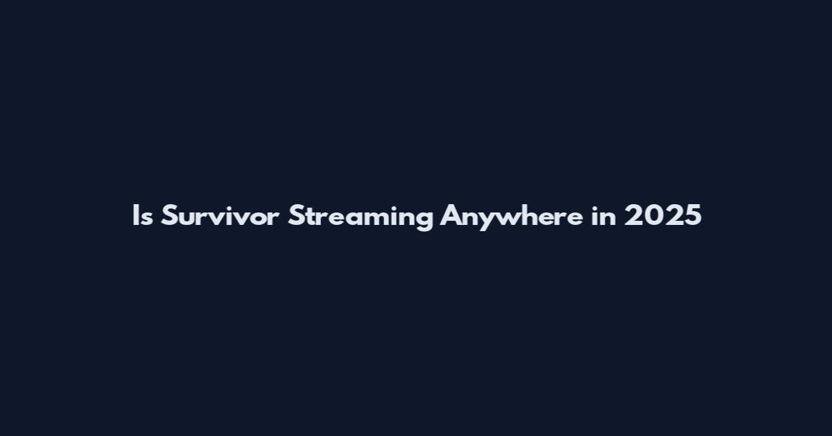 Is Survivor Streaming Anywhere in 2025