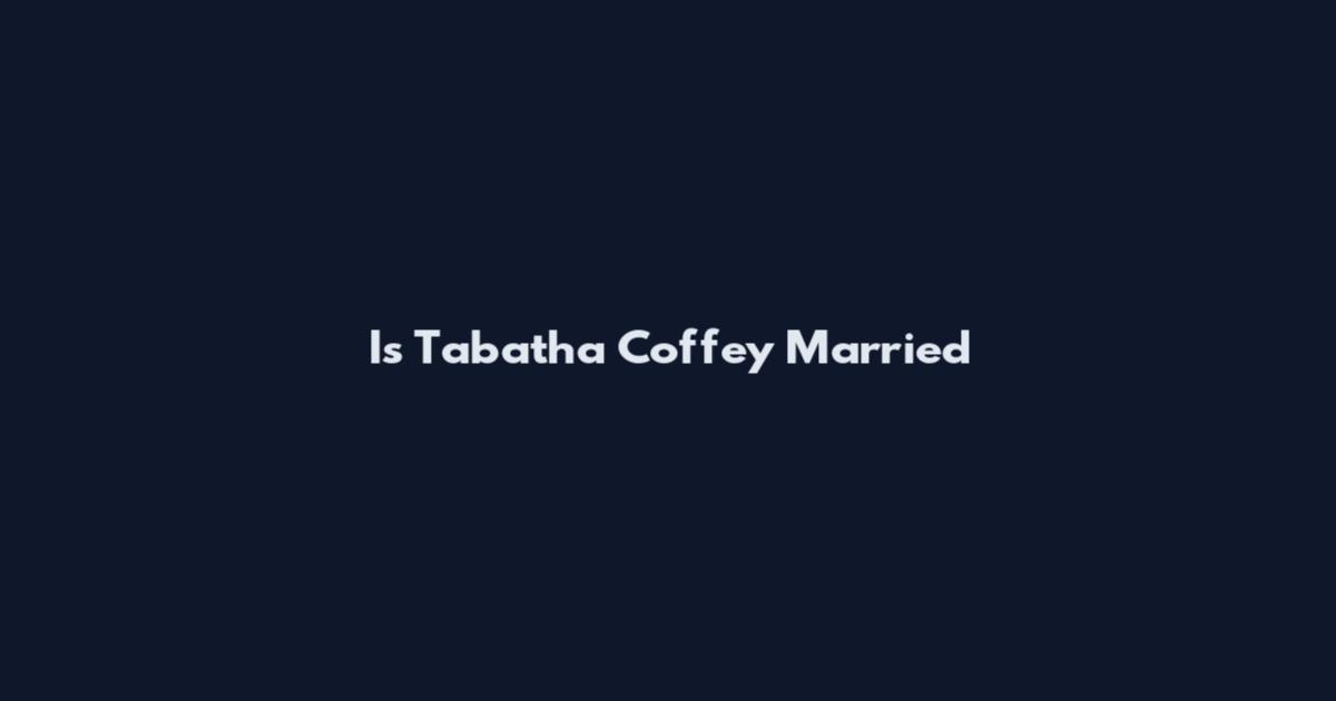 Is Tabatha Coffey Married