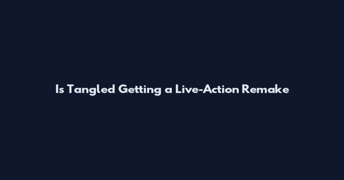 Is Tangled Getting a Live-Action Remake