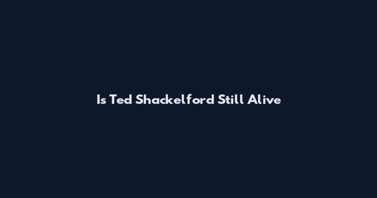 Is Ted Shackelford Still Alive