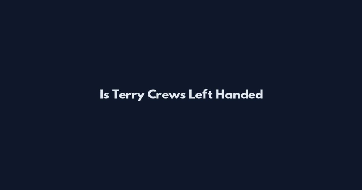 Is Terry Crews Left Handed