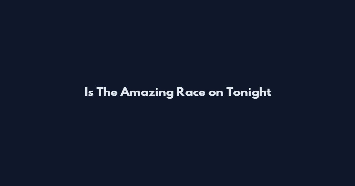 Is The Amazing Race on Tonight