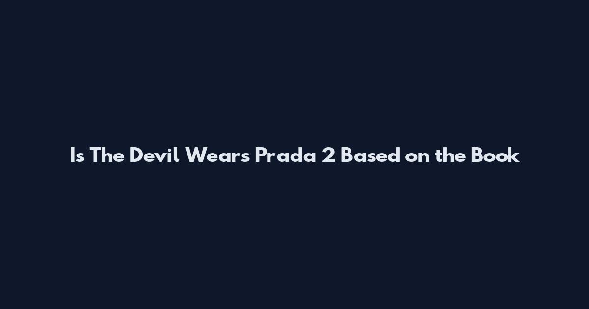 Is The Devil Wears Prada 2 Based on the Book