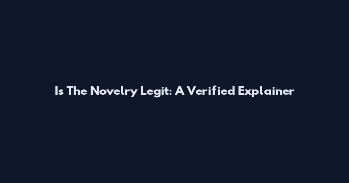 Is The Novelry Legit: A Verified Explainer