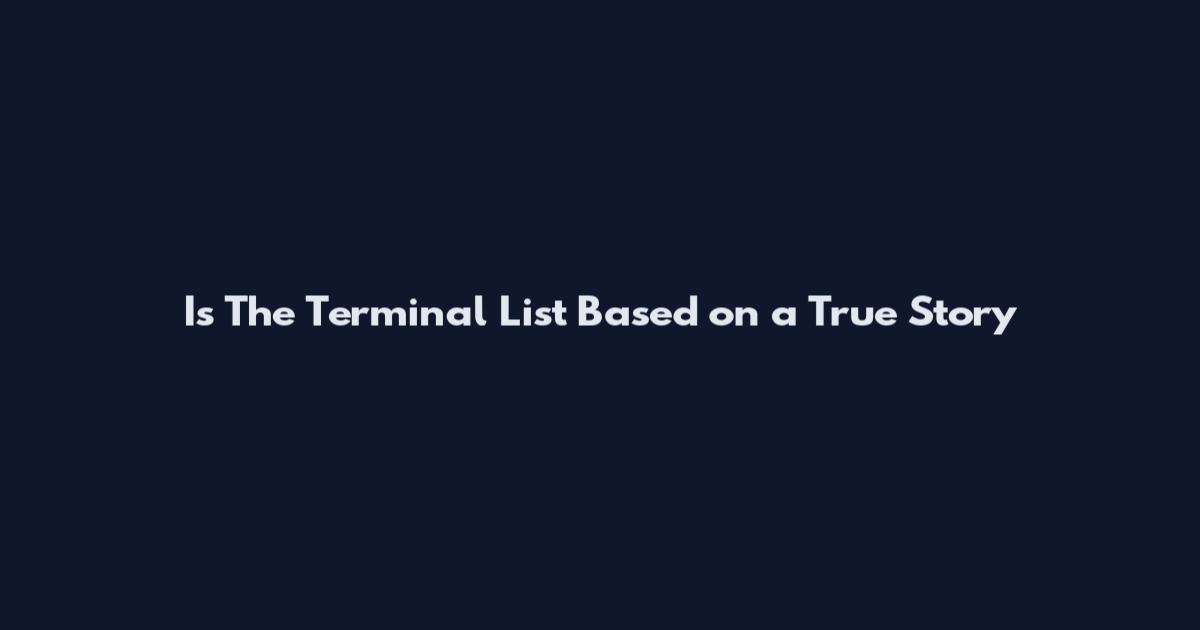 Is The Terminal List Based on a True Story