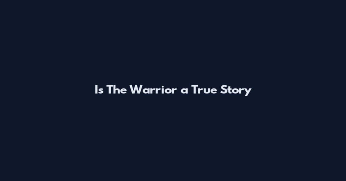 Is The Warrior a True Story