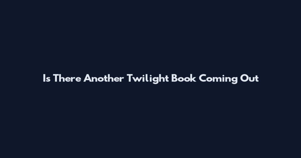Is There Another Twilight Book Coming Out