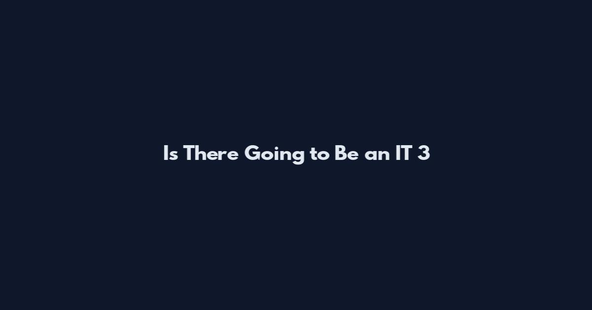 Is There Going to Be an IT 3