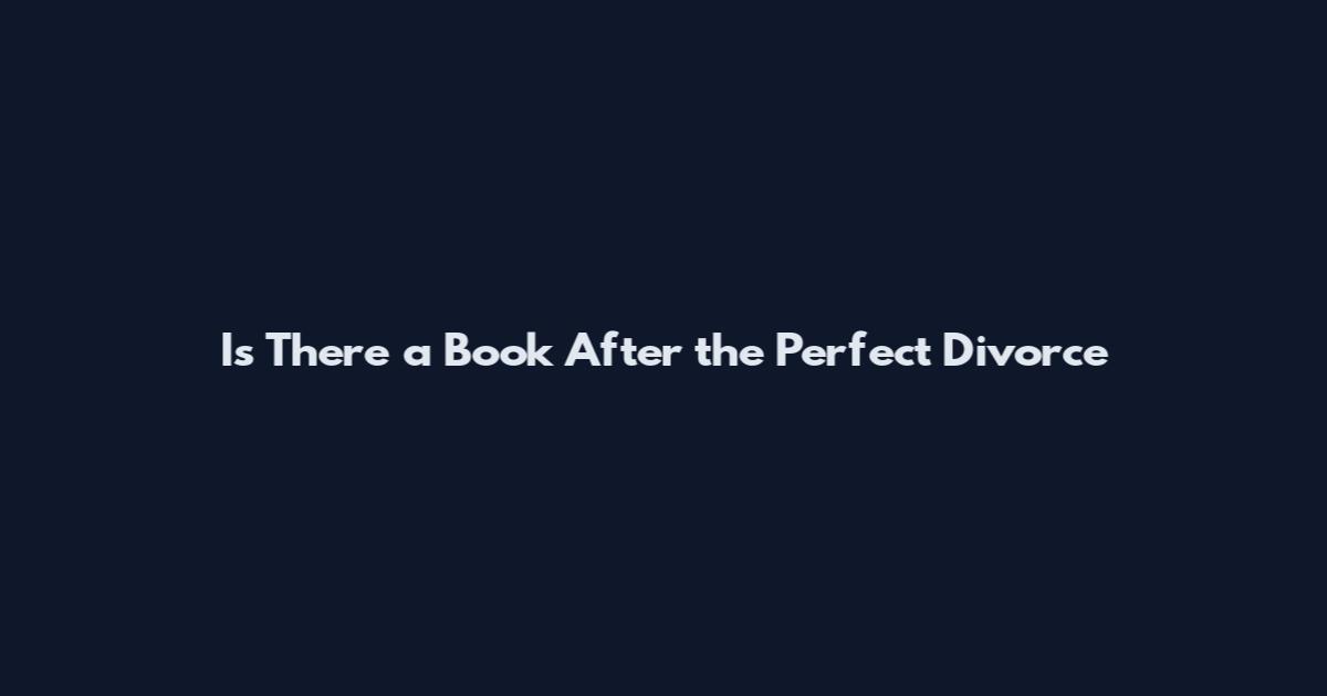 Is There a Book After the Perfect Divorce