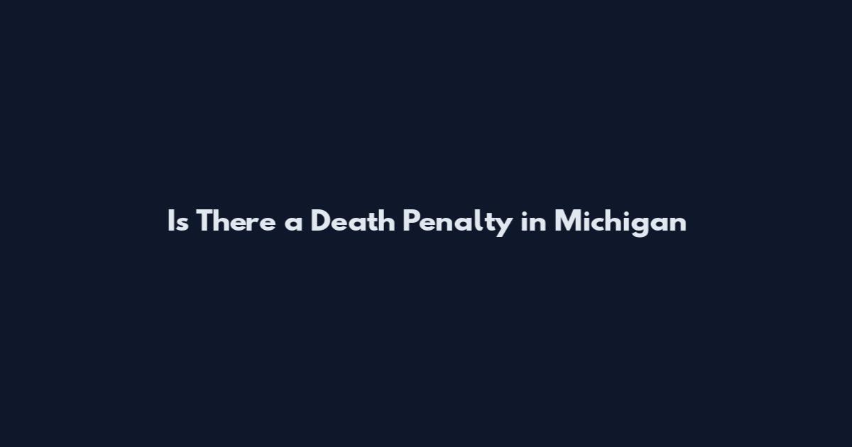 Is There a Death Penalty in Michigan