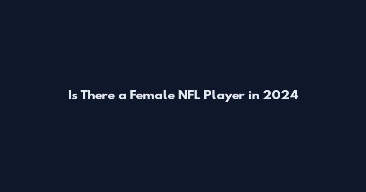Is There a Female NFL Player in 2024