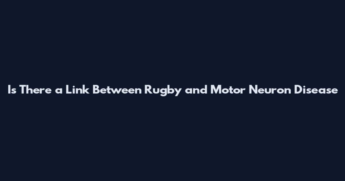 Is There a Link Between Rugby and Motor Neuron Disease