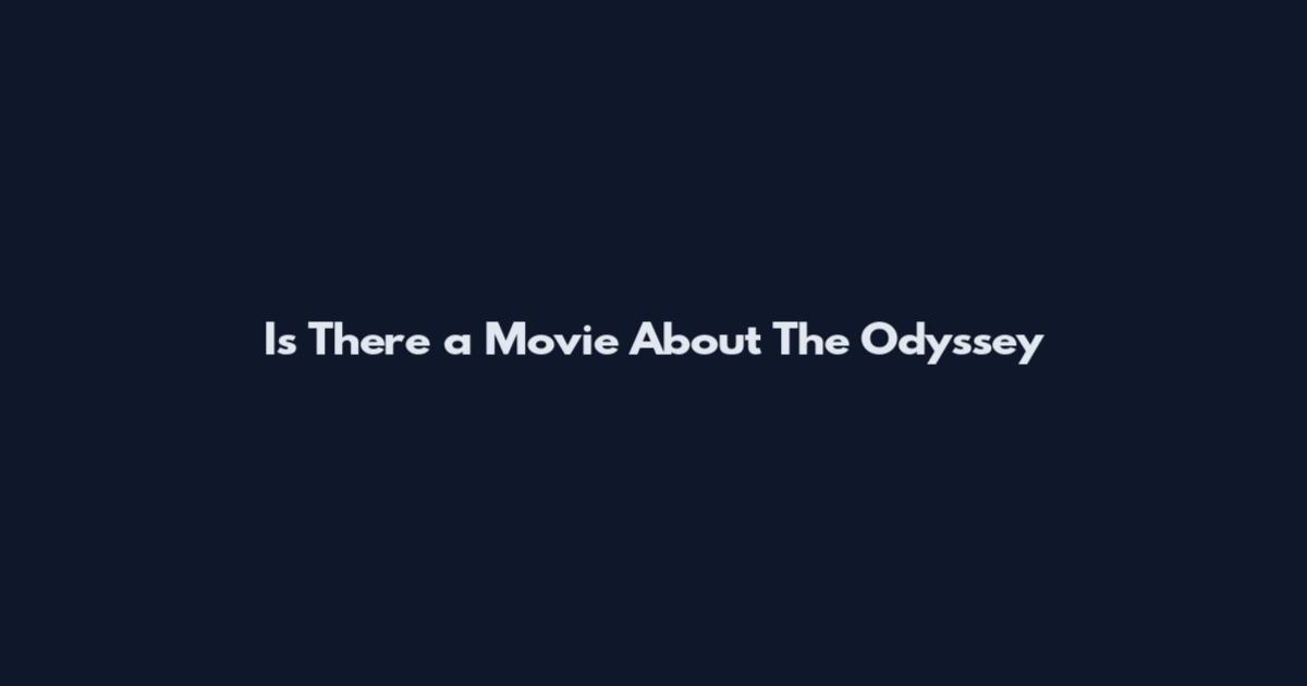 Is There a Movie About The Odyssey