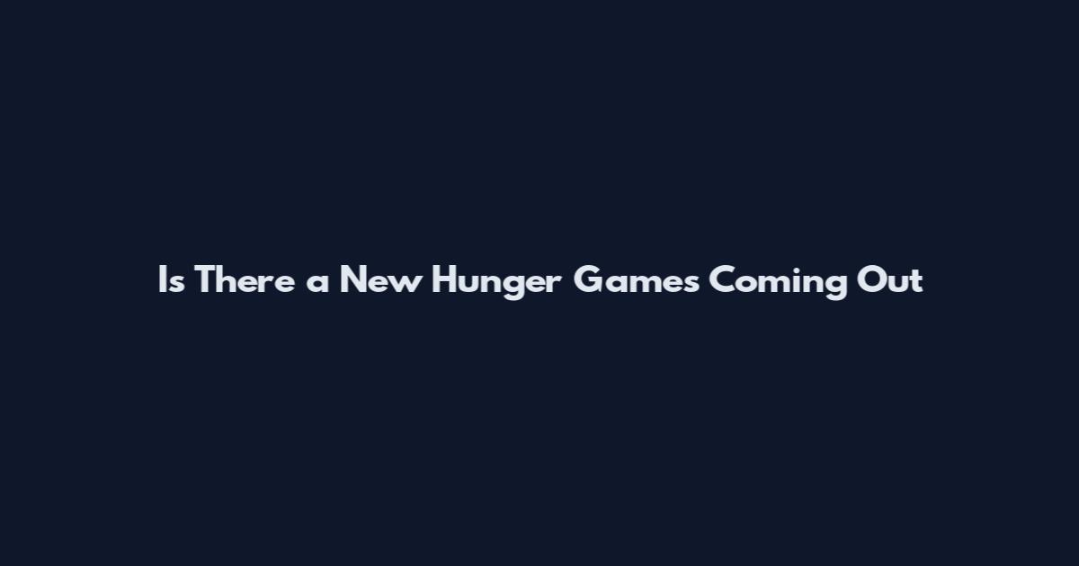 Is There a New Hunger Games Coming Out