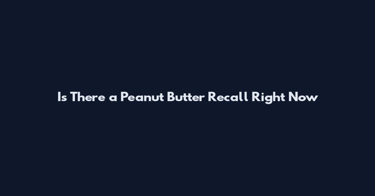 Is There a Peanut Butter Recall Right Now