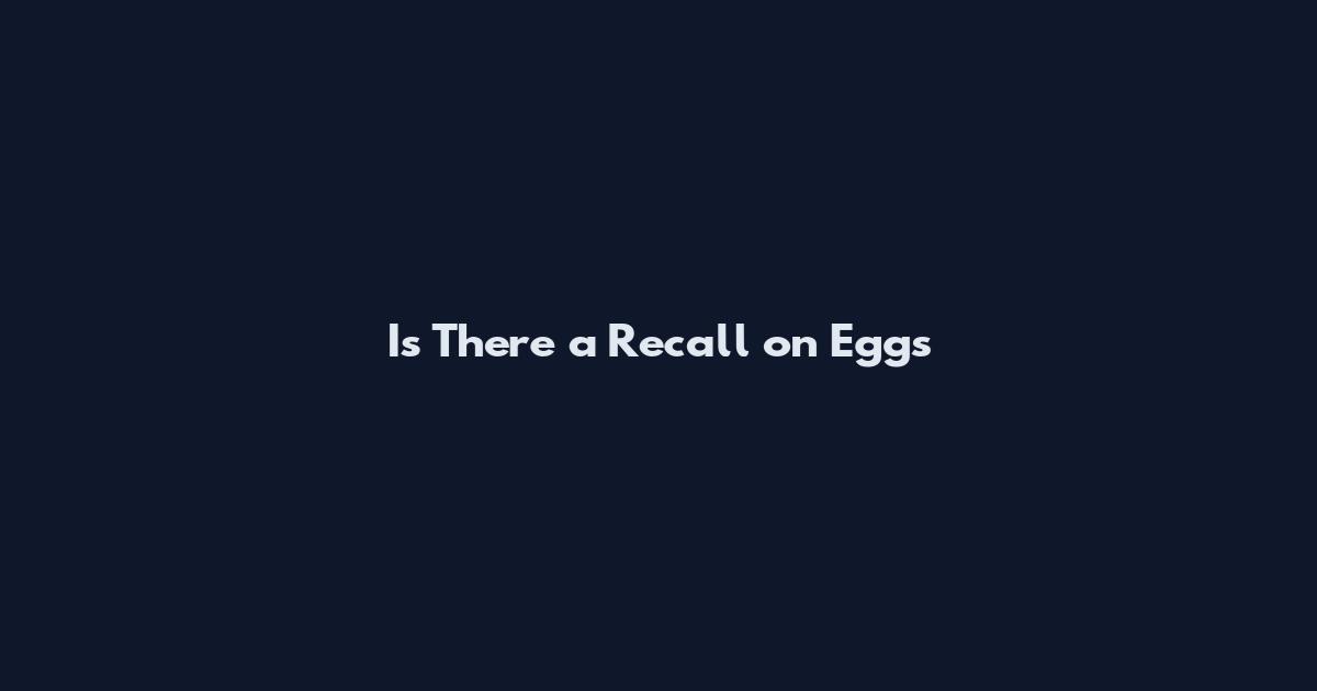 Is There a Recall on Eggs