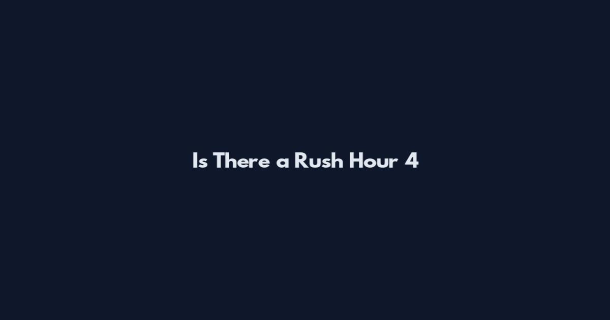 Is There a Rush Hour 4