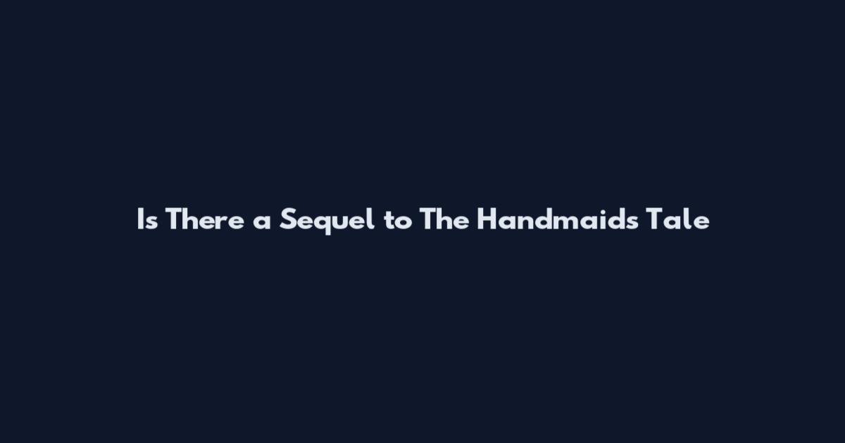 Is There a Sequel to The Handmaid's Tale