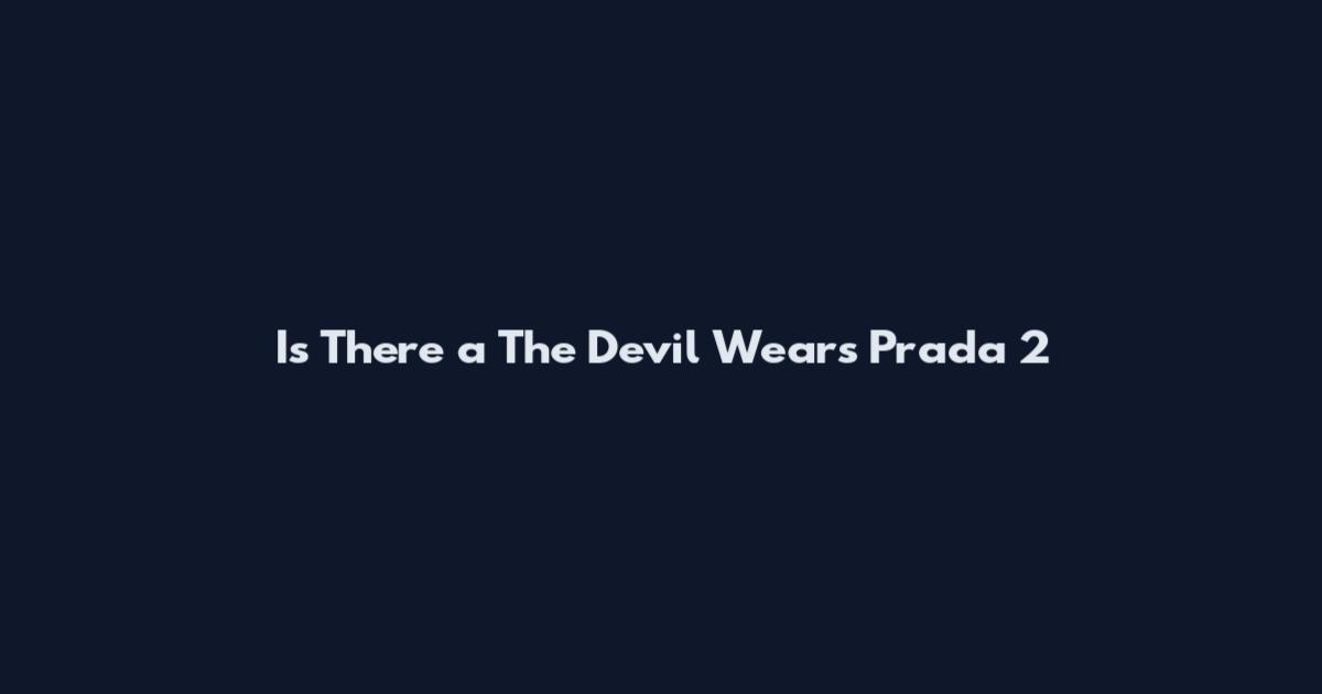 Is There a The Devil Wears Prada 2