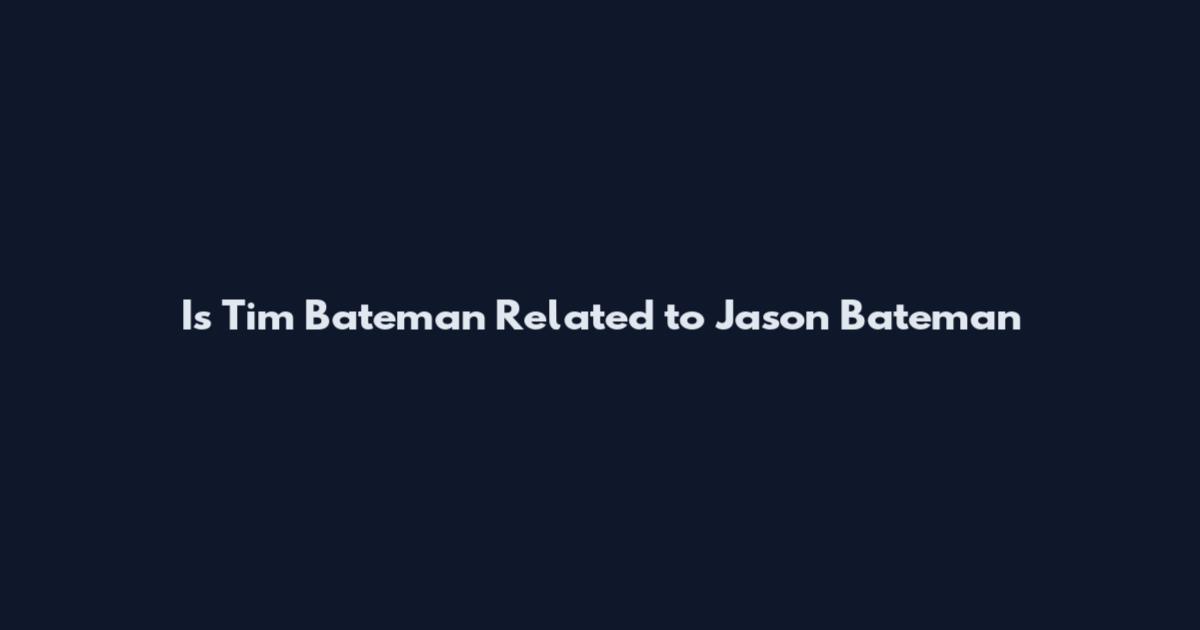 Is Tim Bateman Related to Jason Bateman