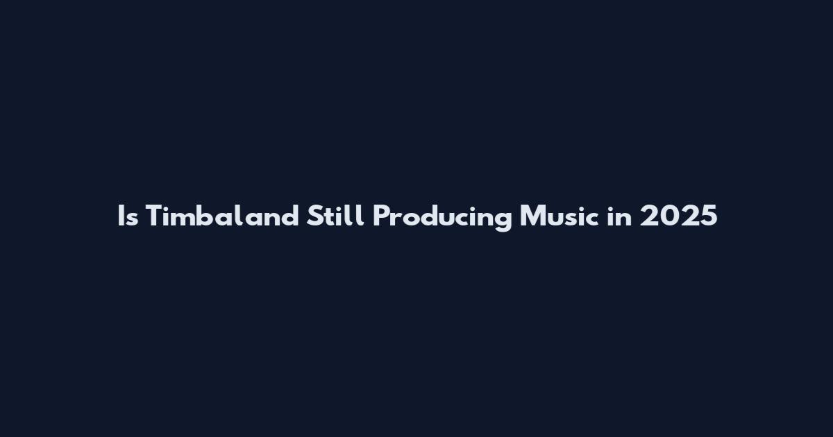 Is Timbaland Still Producing Music in 2025