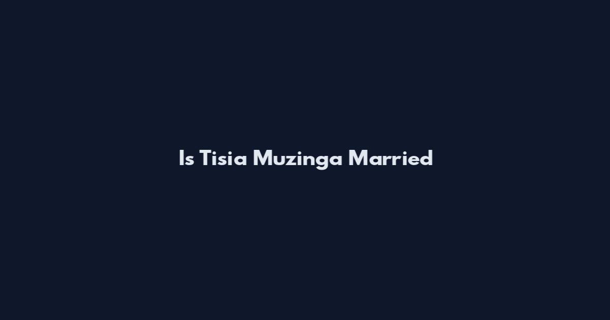 Is Tisia Muzinga Married