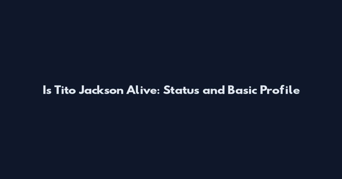 Is Tito Jackson Alive: Status and Basic Profile