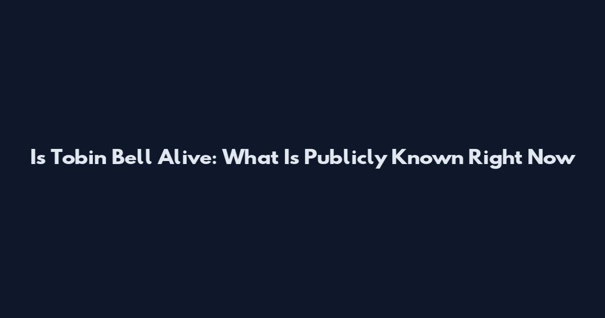 Is Tobin Bell Alive: What Is Publicly Known Right Now