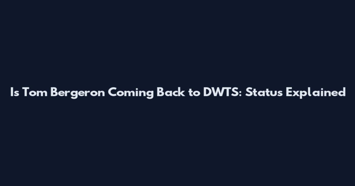 Is Tom Bergeron Coming Back to DWTS: Status Explained