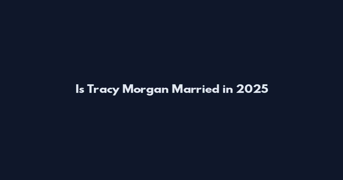 Is Tracy Morgan Married in 2025
