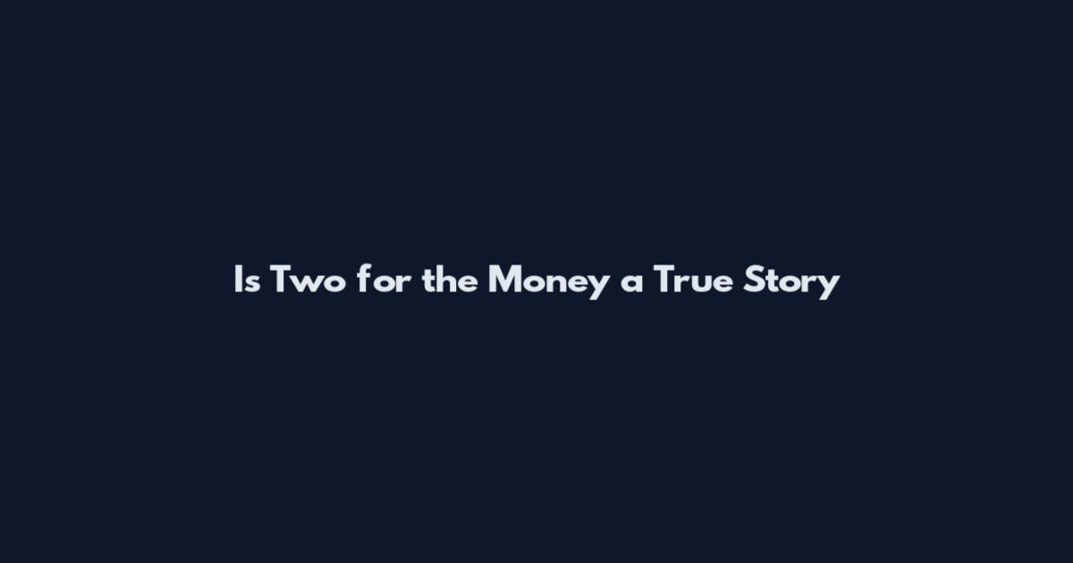 Is Two for the Money a True Story