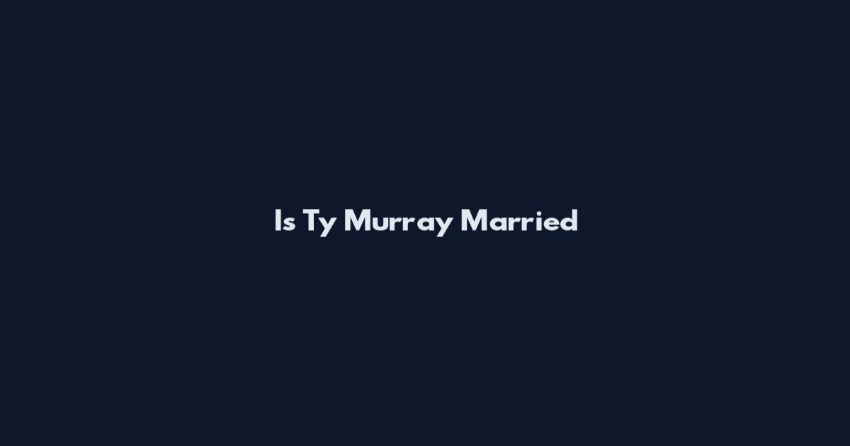 Is Ty Murray Married