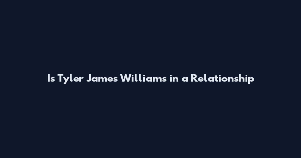 Is Tyler James Williams in a Relationship