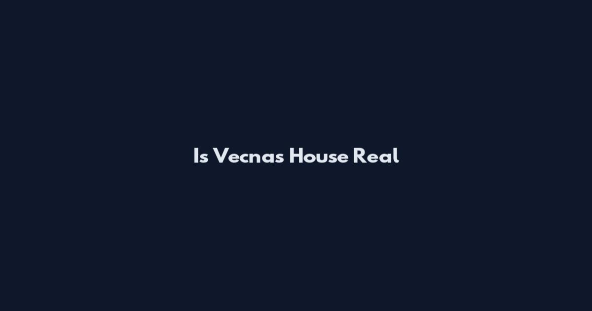 Is Vecna's House Real