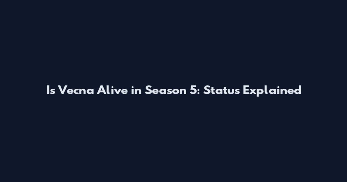 Is Vecna Alive in Season 5: Status Explained